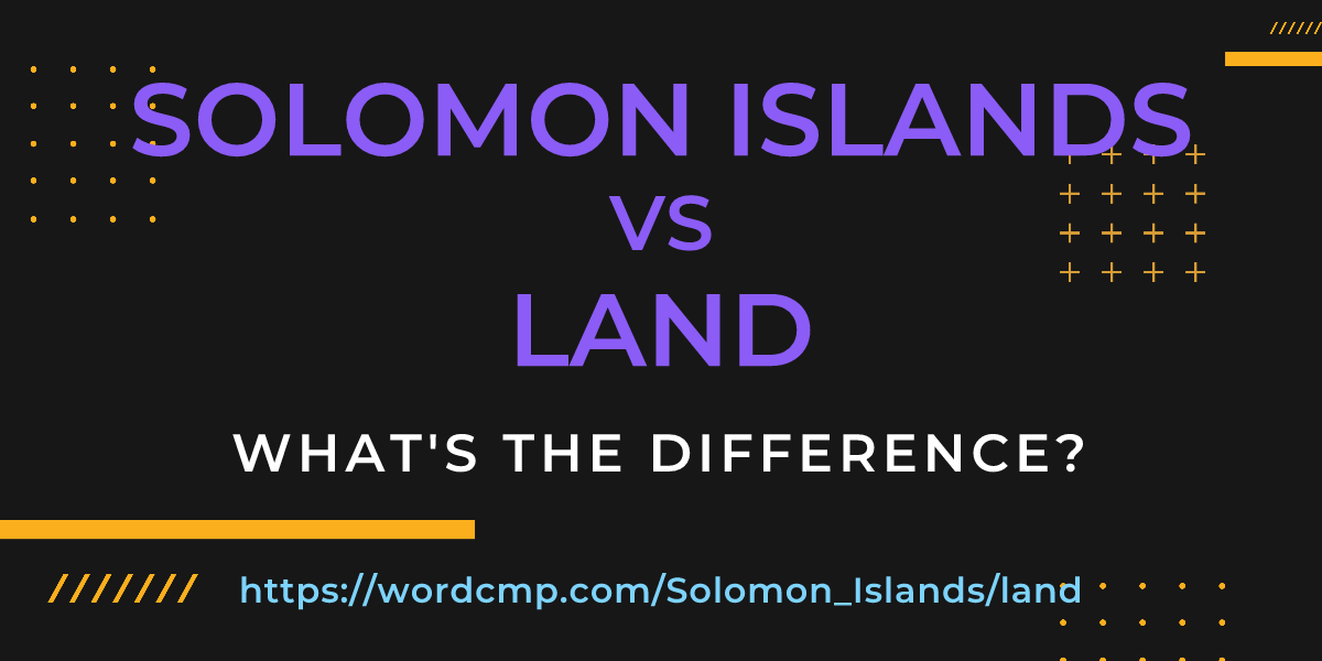 Difference between Solomon Islands and land