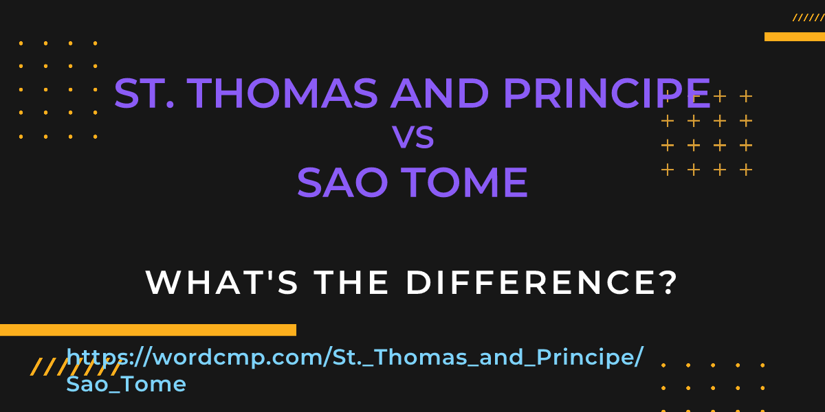 Difference between St. Thomas and Principe and Sao Tome