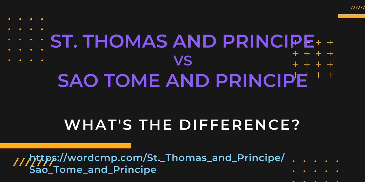 Difference between St. Thomas and Principe and Sao Tome and Principe