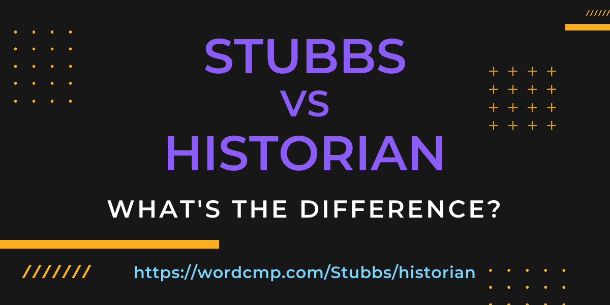 Difference between Stubbs and historian
