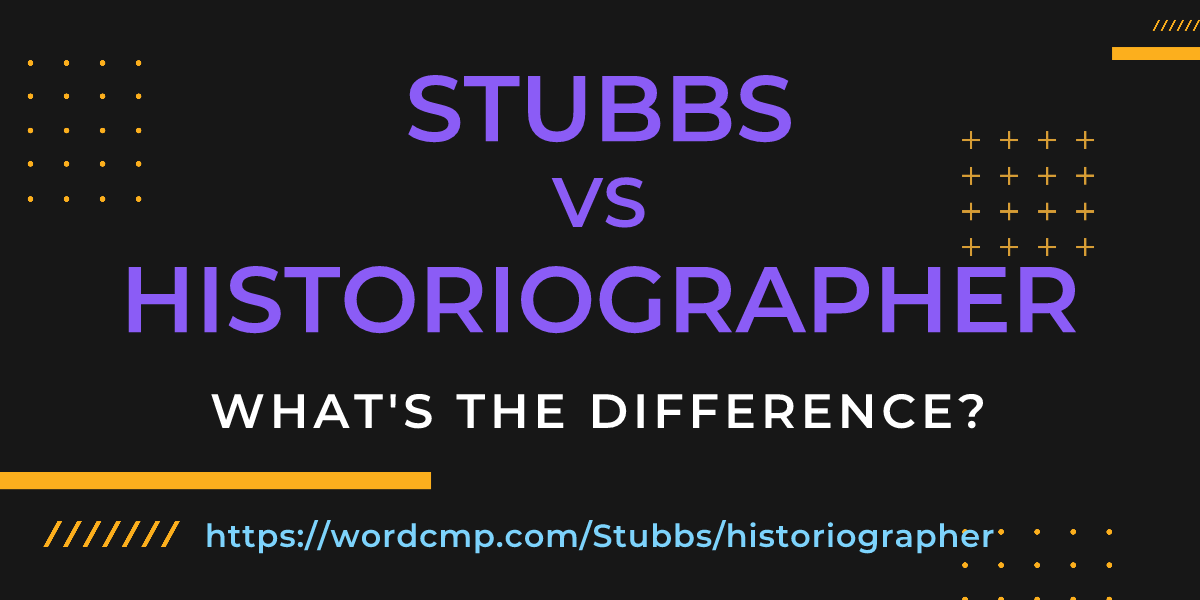 Difference between Stubbs and historiographer