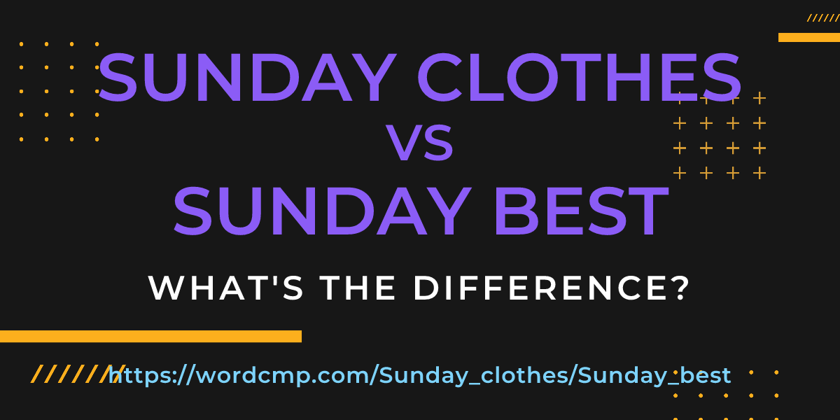 Difference between Sunday clothes and Sunday best