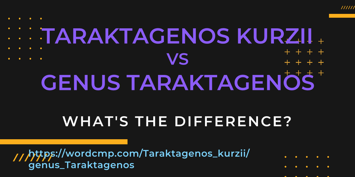 Difference between Taraktagenos kurzii and genus Taraktagenos