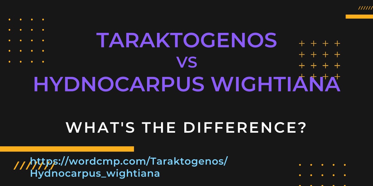 Difference between Taraktogenos and Hydnocarpus wightiana