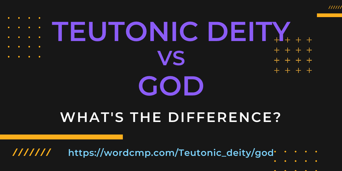 Difference between Teutonic deity and god