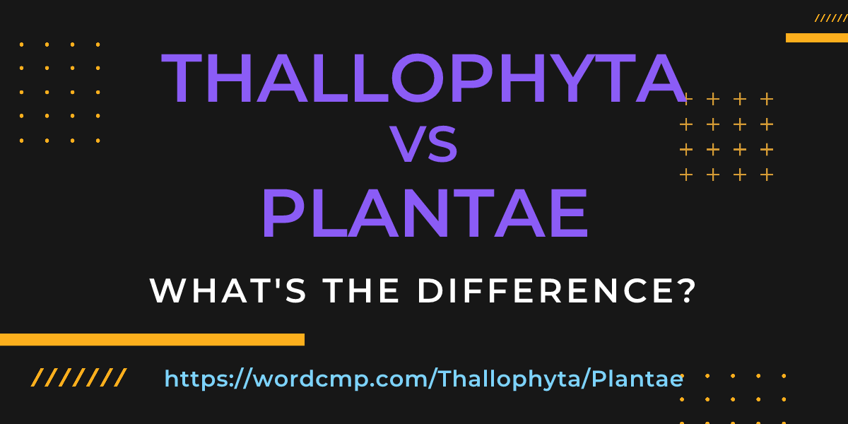 Difference between Thallophyta and Plantae