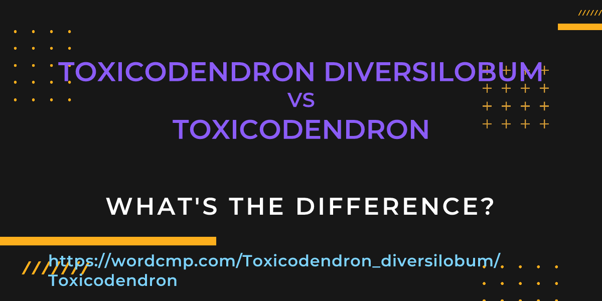 Difference between Toxicodendron diversilobum and Toxicodendron