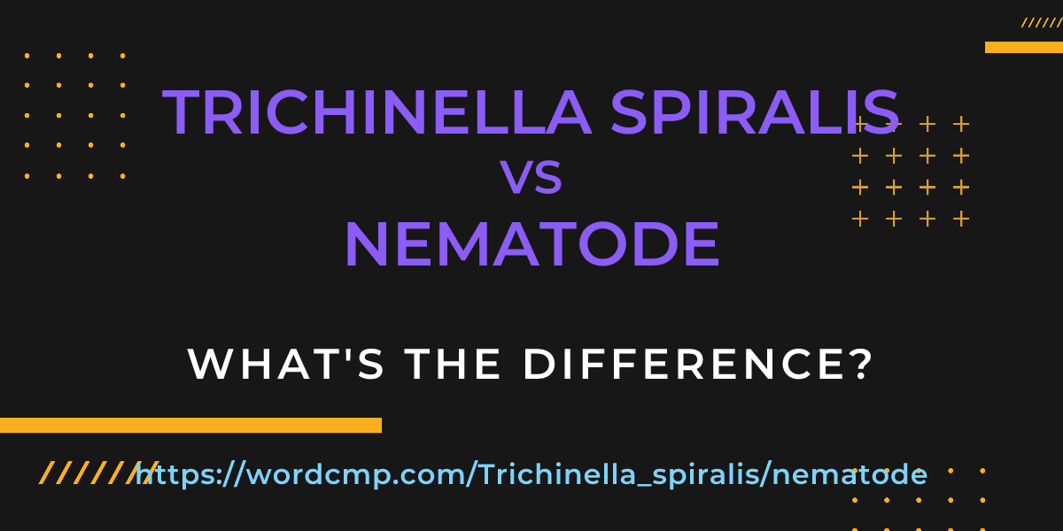 Difference between Trichinella spiralis and nematode