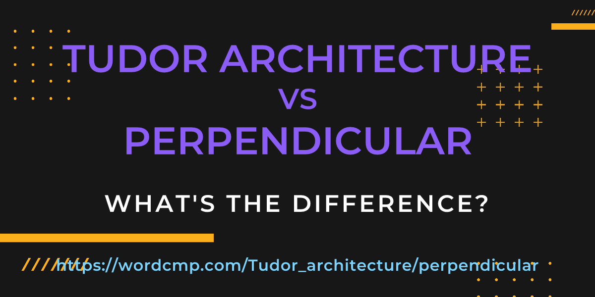 Difference between Tudor architecture and perpendicular