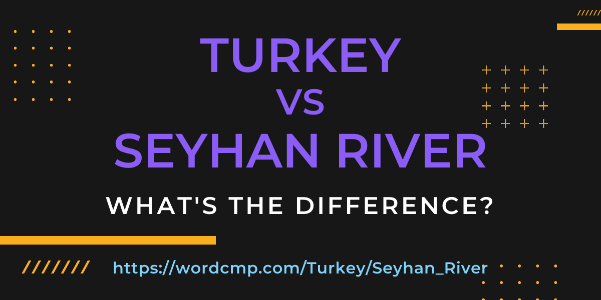 Difference between Turkey and Seyhan River