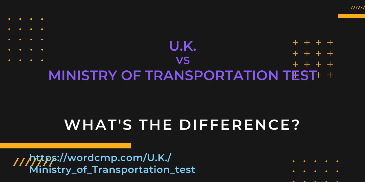 Difference between U.K. and Ministry of Transportation test