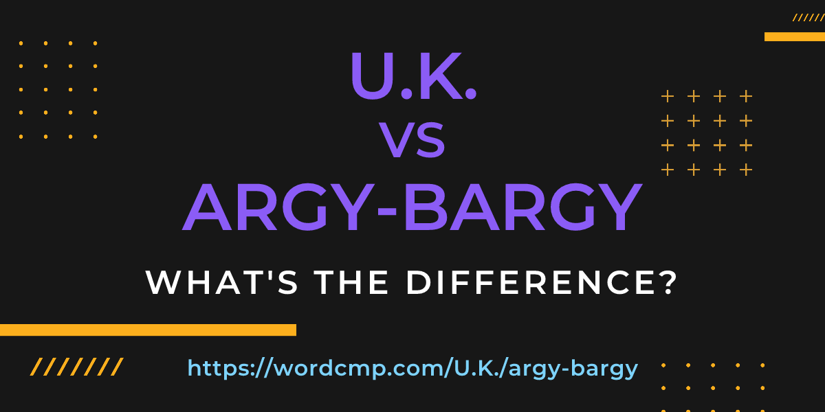 Difference between U.K. and argy-bargy