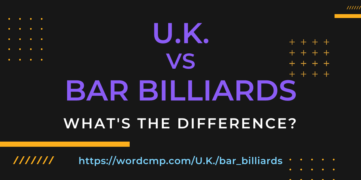 Difference between U.K. and bar billiards