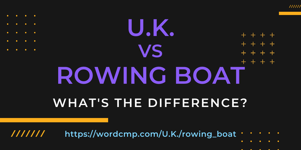 Difference between U.K. and rowing boat