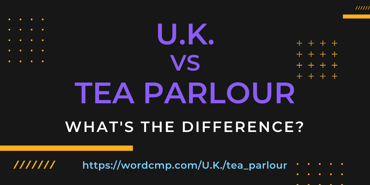 Difference between U.K. and tea parlour
