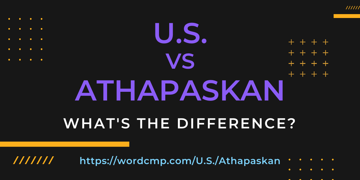 Difference between U.S. and Athapaskan