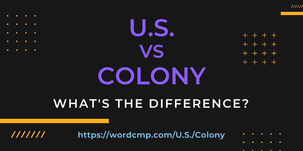 Difference between U.S. and Colony