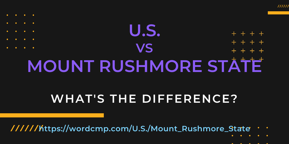Difference between U.S. and Mount Rushmore State