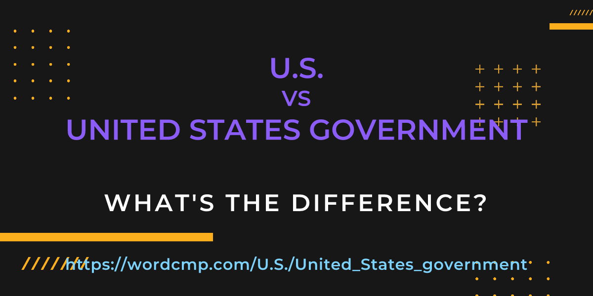 Difference between U.S. and United States government