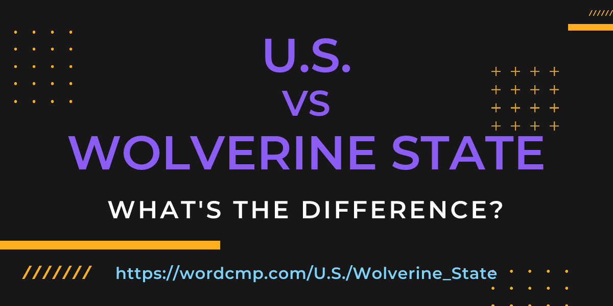 Difference between U.S. and Wolverine State