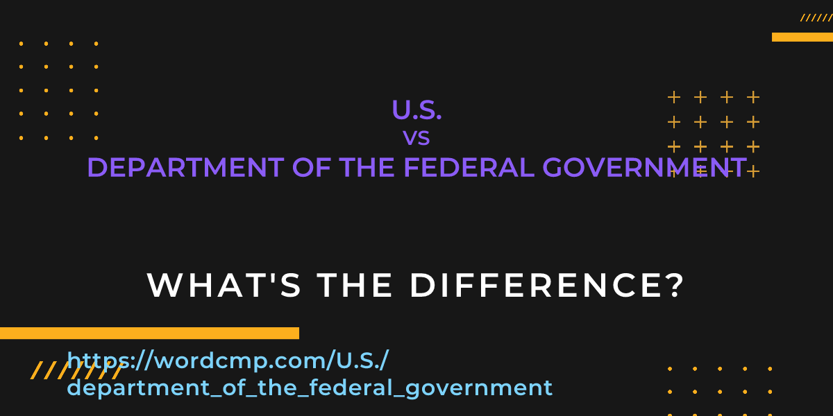 Difference between U.S. and department of the federal government