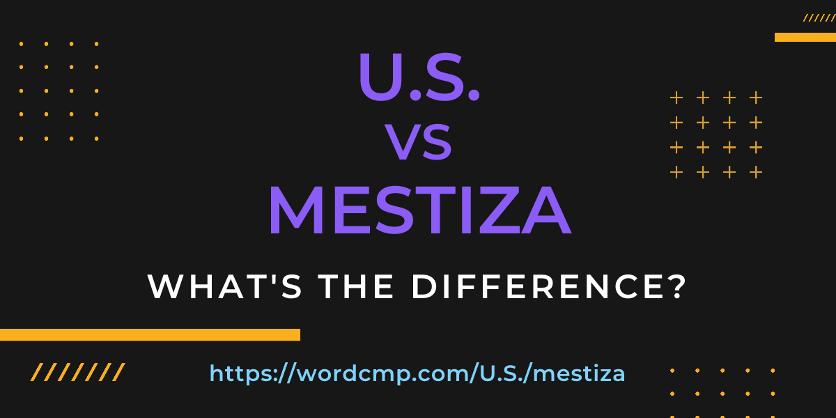Difference between U.S. and mestiza