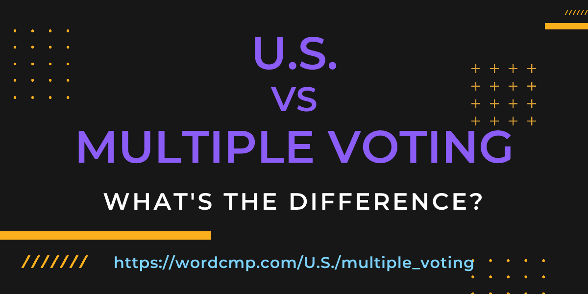 Difference between U.S. and multiple voting