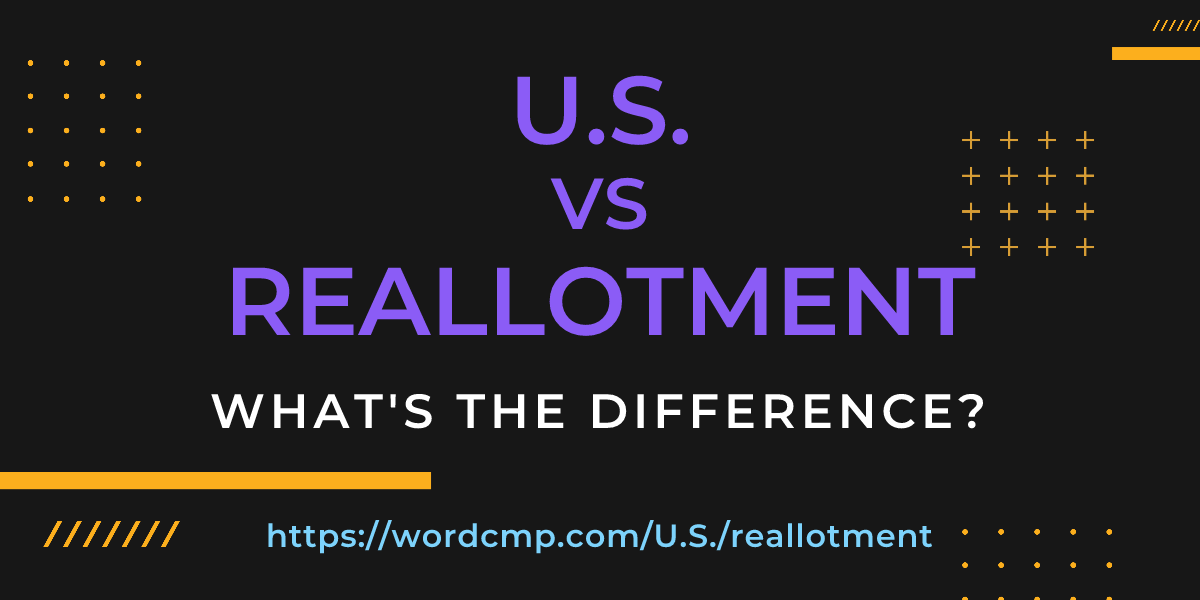 Difference between U.S. and reallotment
