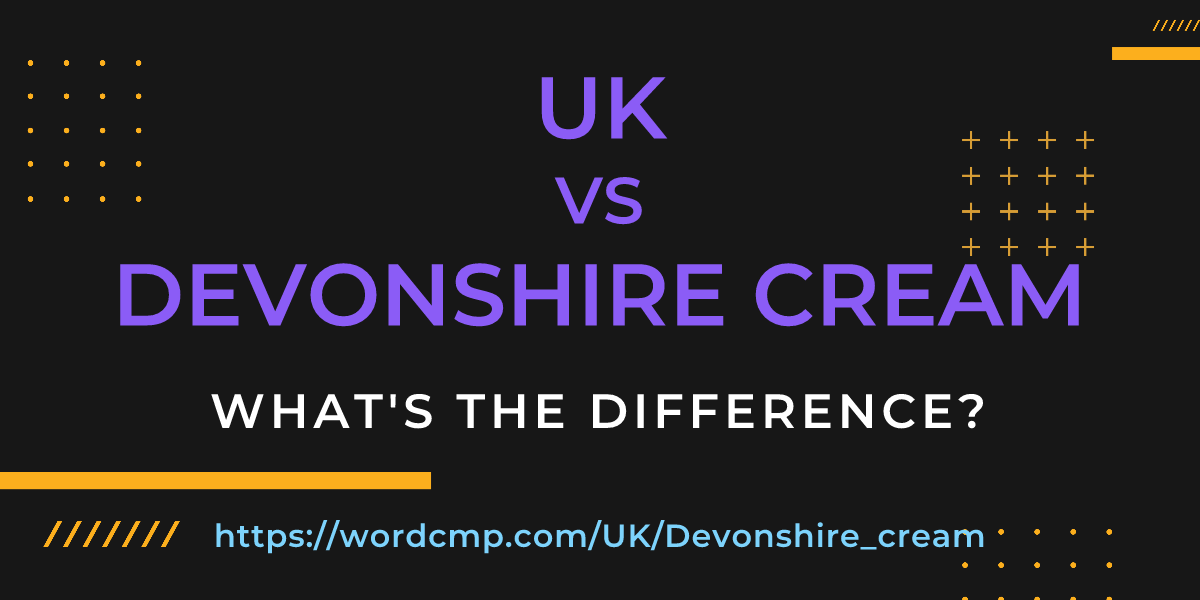 Difference between UK and Devonshire cream