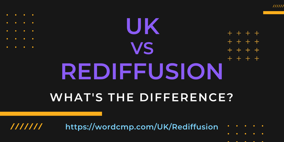 Difference between UK and Rediffusion