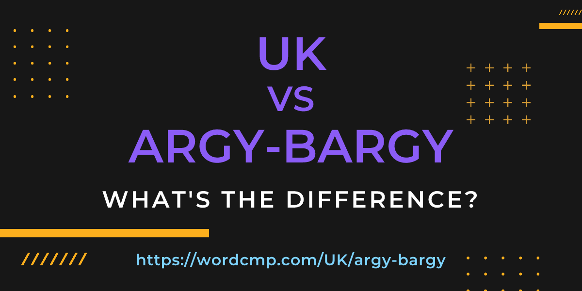 Difference between UK and argy-bargy