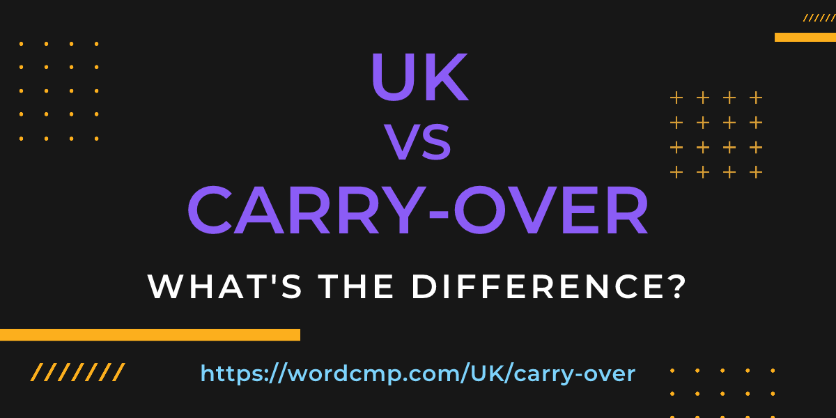 Difference between UK and carry-over