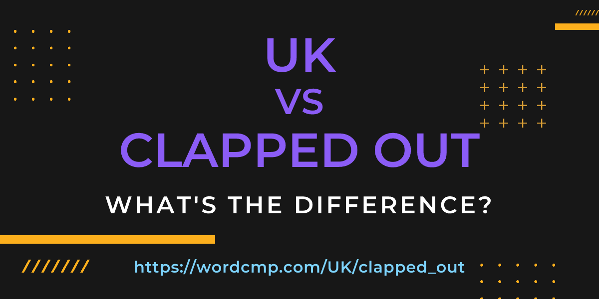 Difference between UK and clapped out