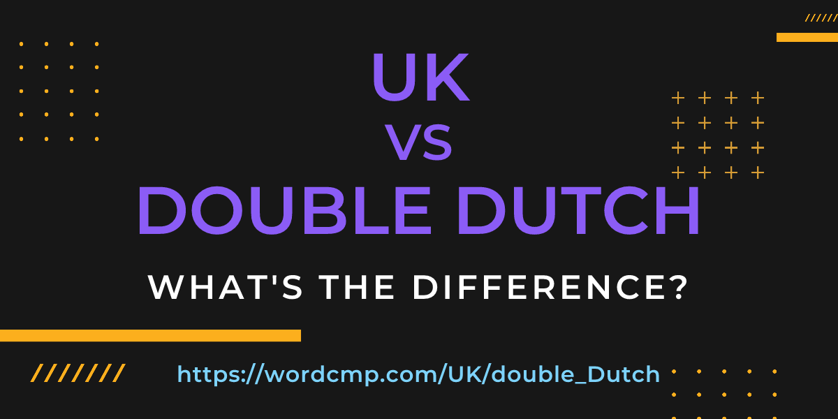 Difference between UK and double Dutch