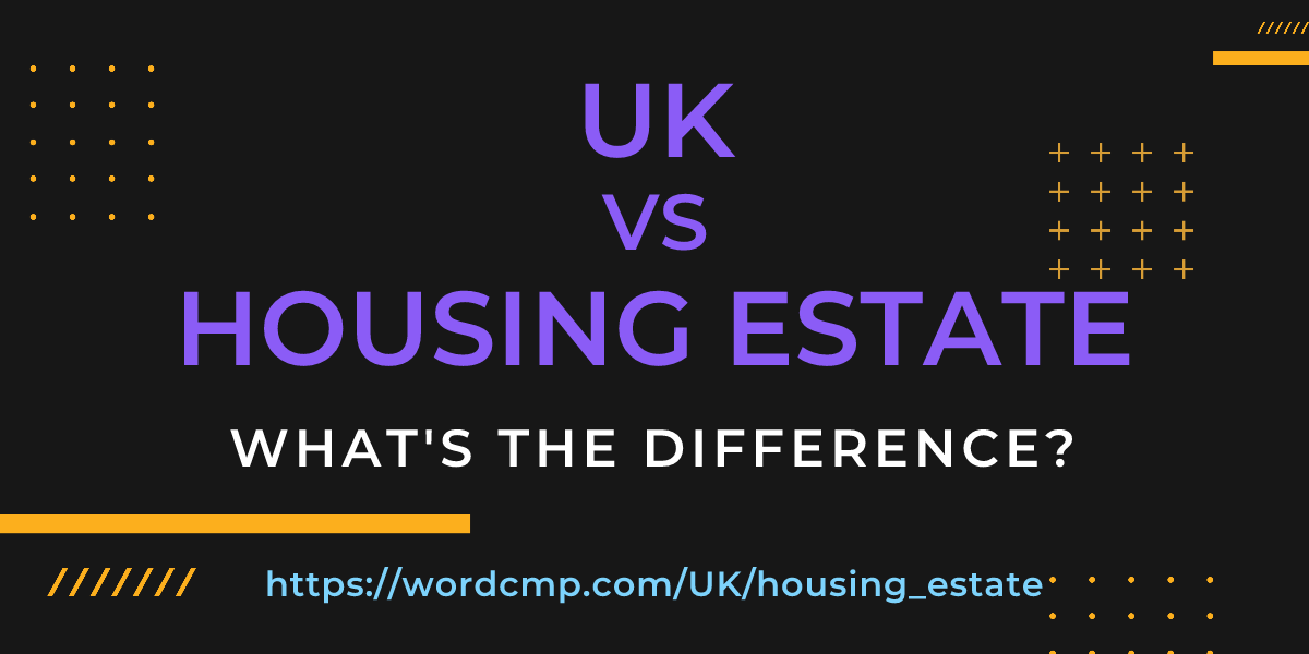 Difference between UK and housing estate