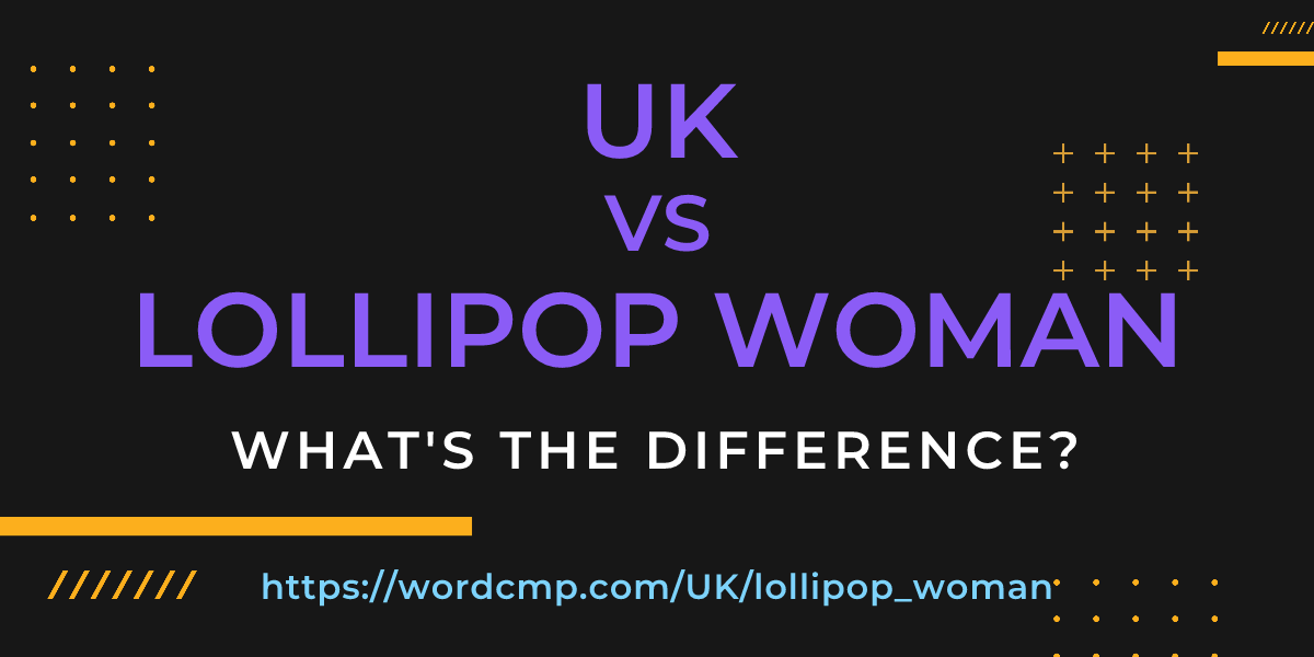 Difference between UK and lollipop woman