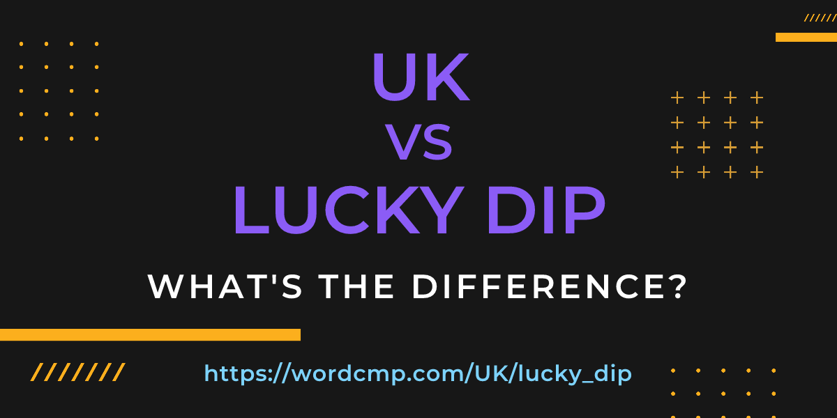 Difference between UK and lucky dip