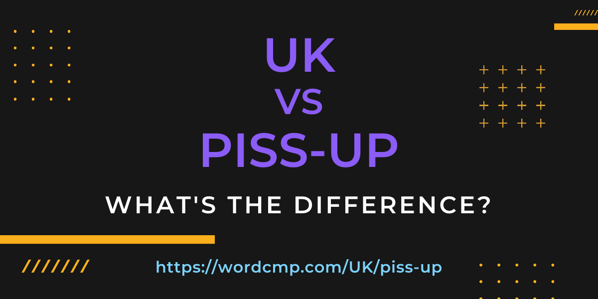 Difference between UK and piss-up