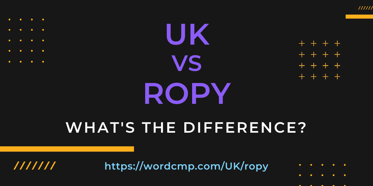 Difference between UK and ropy
