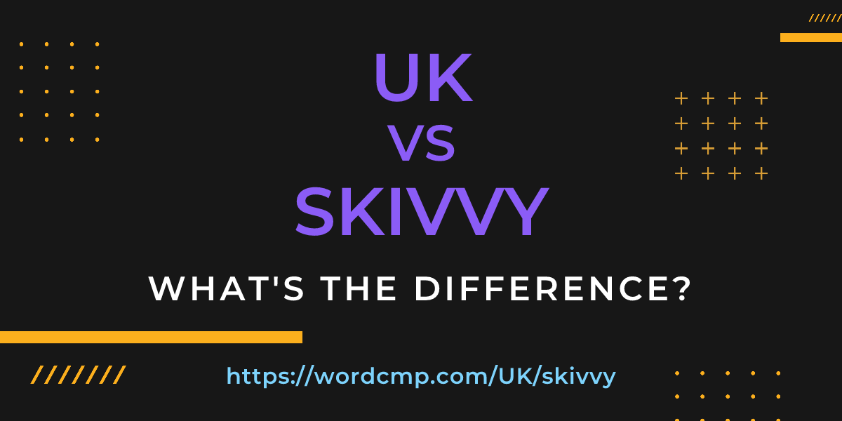 Difference between UK and skivvy