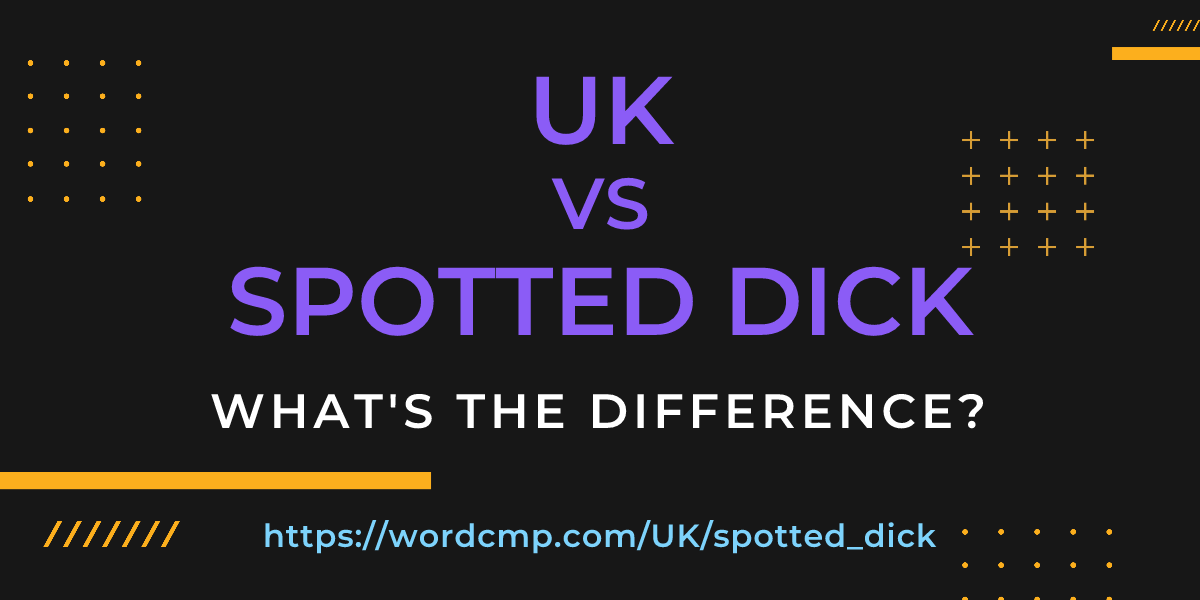 Difference between UK and spotted dick
