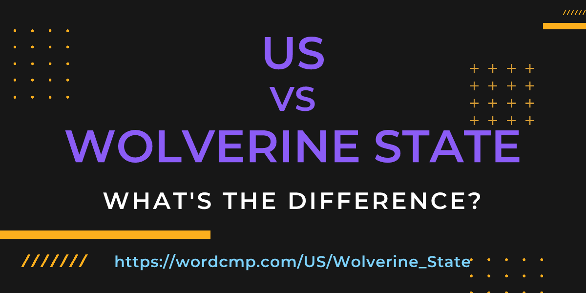 Difference between US and Wolverine State