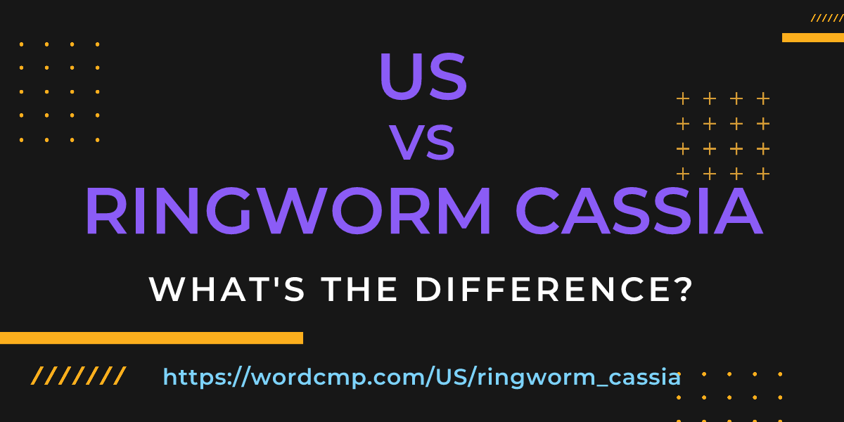 Difference between US and ringworm cassia