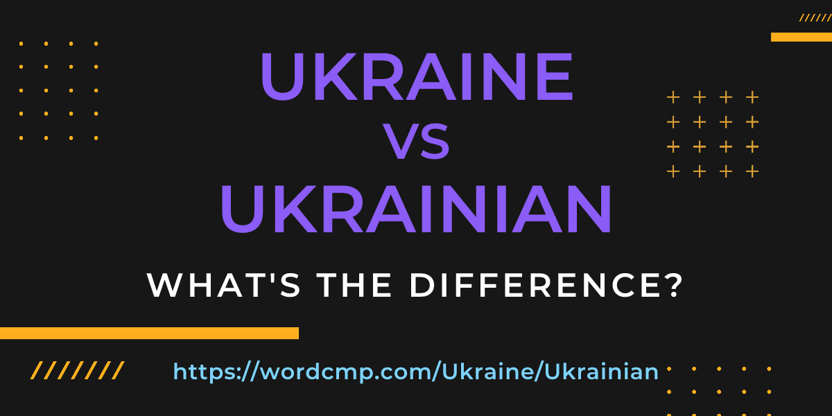 Difference between Ukraine and Ukrainian