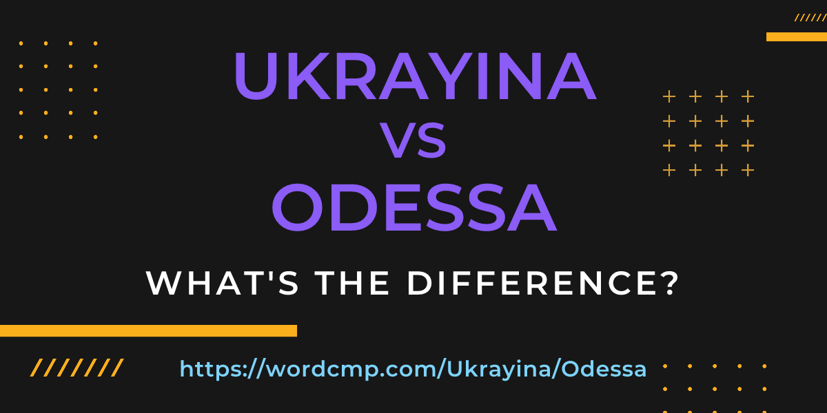 Difference between Ukrayina and Odessa