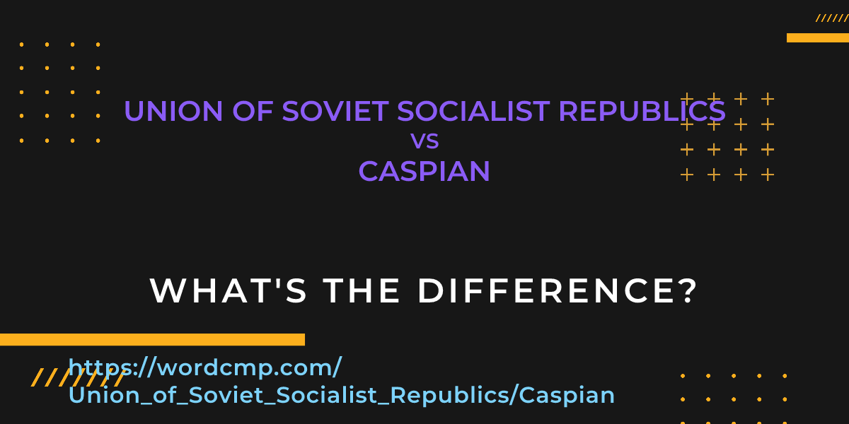 Difference between Union of Soviet Socialist Republics and Caspian