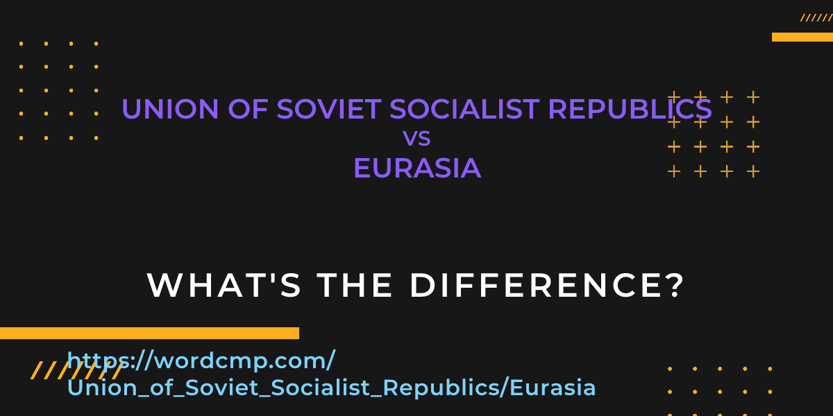 Difference between Union of Soviet Socialist Republics and Eurasia