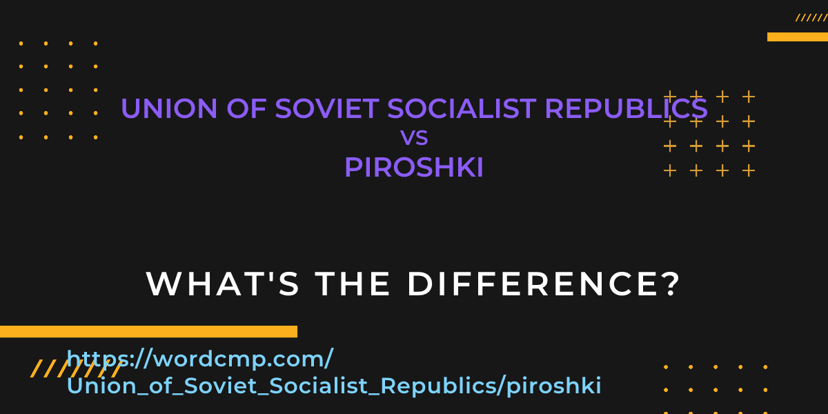 Difference between Union of Soviet Socialist Republics and piroshki
