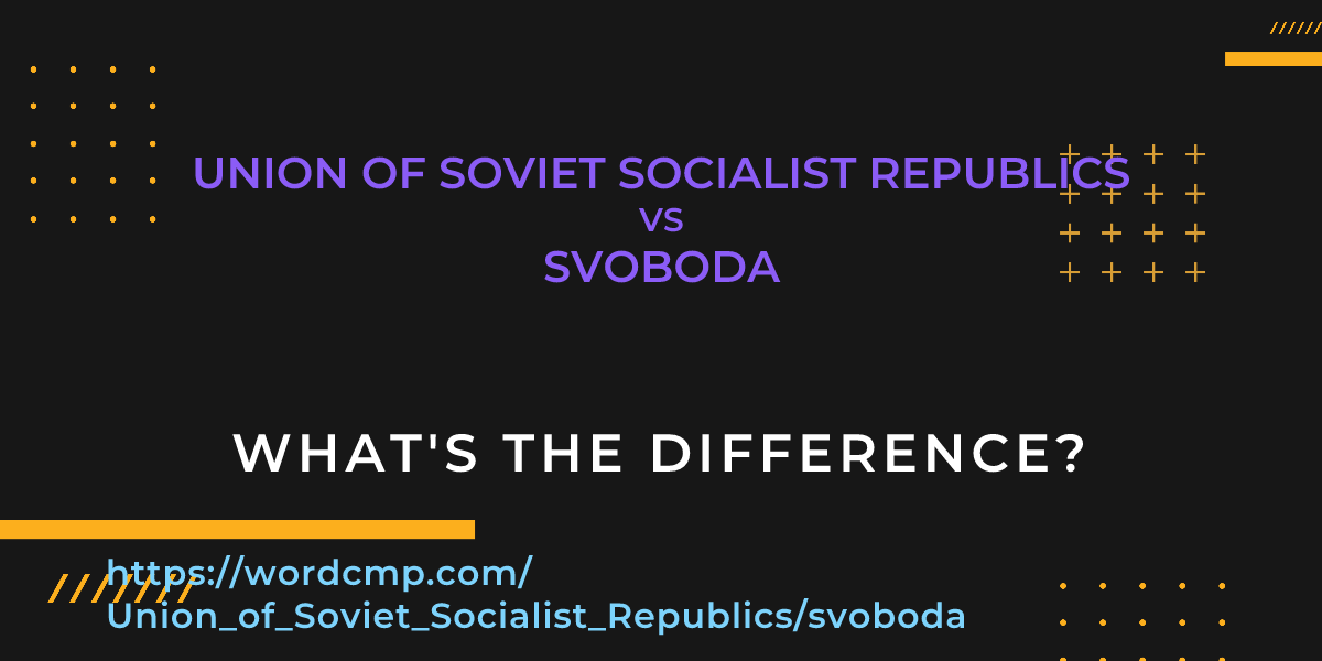 Difference between Union of Soviet Socialist Republics and svoboda