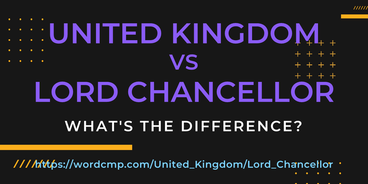Difference between United Kingdom and Lord Chancellor